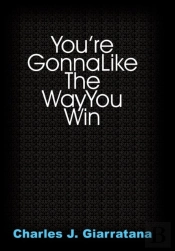 You'Re Gonna Like The Way You Win