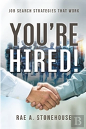 You'Re Hired! Job Search Strategies That Work