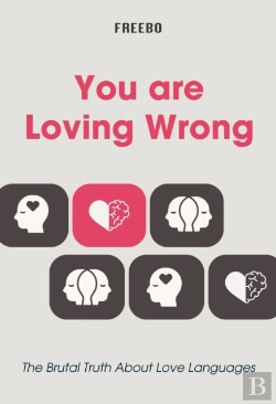 Bertrand.pt - You'Re Loving Wrong: The Brutal Truth About Love Languages