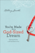 You`Re Made For A Godâ€“Sized Dream Â€“ Opening The Door To All God Has For You