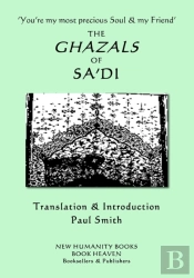 'You'Re My Most Precious Soul & My Friend'  The Ghazals Of Sa'Di