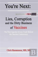 You'Re Next: Lies, Corruption And The Dirty Business Of Vaccines