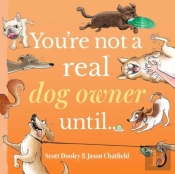 You'Re Not A Real Dog Owner Untilâ€¦