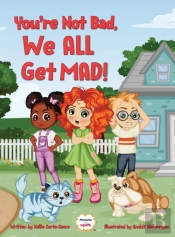 You'Re Not Bad, We All Get Mad!