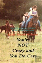 You'Re Not Crazy And You Do Care