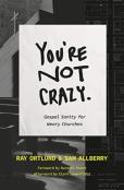 You'Re Not Crazy