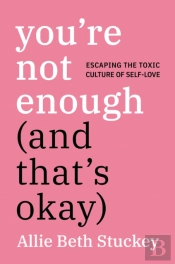 You'Re Not Enough (And That'S Okay)