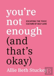 You'Re Not Enough (And That'S Okay)