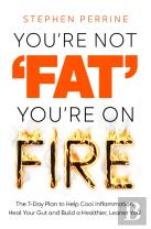 You'Re Not 'Fat', You'Re On Fire
