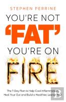 You'Re Not 'Fat', You'Re On Fire