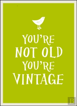 Bertrand.pt - You'Re Not Old, You'Re Vintage
