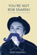 You'Re Not Rob Snarski