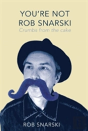 You'Re Not Rob Snarski