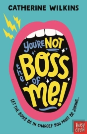 You'Re Not The Boss Of Me!