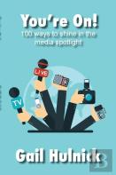 You'Re On! 100 Ways To Shine In The Media Spotlight