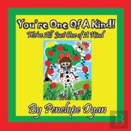 You'Re One Of A Kind! We'Re All Just One Of A Kind