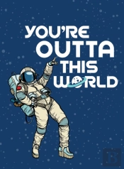 You'Re Outta This World