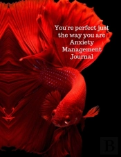 You'Re Perfect Just The Way You Are Anxiety Management Journal