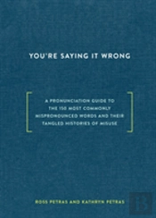 You'Re Saying It Wrong