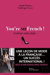 You'Re So French ! Cultivez Votre Style...