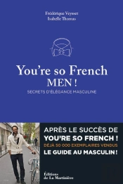 You'Re So French Men ; Secrets De L'Élégance À La Française