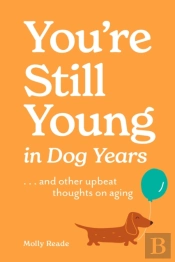 You'Re Still Young In Dog Years