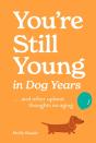 You'Re Still Young In Dog Years