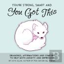 You'Re Strong, Smart, And You Got This