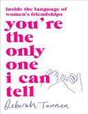 You'Re The Only One I Can Tell