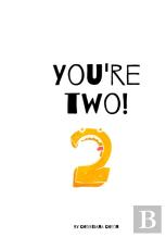 You'Re Two!