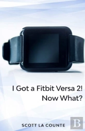 Yout Got A Fitbit Versa 2! Now What?: Ge