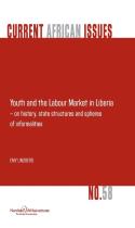 Youth And The Labour Market In Liberia - On History, State Structures And Spheres Of Informaliteis