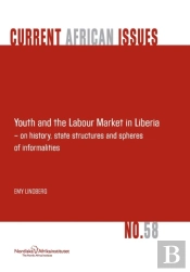 Youth And The Labour Market In Liberia - On History, State Structures And Spheres Of Informaliteis