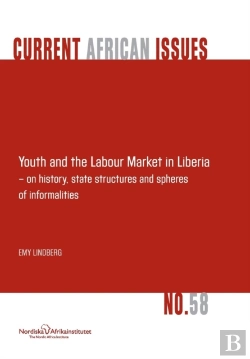 Bertrand.pt - Youth And The Labour Market In Liberia - On History, State Structures And Spheres Of Informaliteis