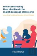 Youth Constructing Their Identities In The English Language Classrooms. Lesson Studies From Selected Secondary Schools In Malaysia