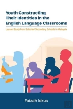 Bertrand.pt - Youth Constructing Their Identities In The English Language Classrooms. Lesson Studies From Selected Secondary Schools In Malaysia