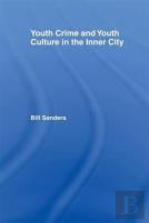 Youth Crime And Youth Culture In The Inner City