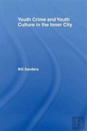 Youth Crime And Youth Culture In The Inner City