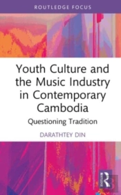 Youth Culture And The Music Industry In Contemporary Cambodia