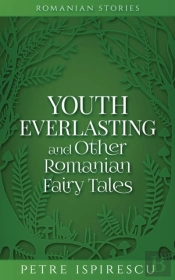 Youth Everlasting And Other Romanian Fai