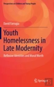 Youth Homelessness In Late Modernity