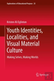 Youth Identities, Localities, And Visual Material Culture