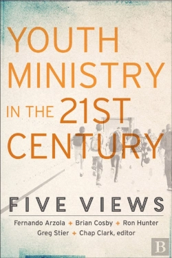 Bertrand.pt - Youth Ministry In The 21st Century Â€“ Five Views
