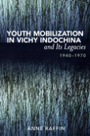 Youth Mobilization In Vichy Indochina And Its Legacies, 1940 To 1970