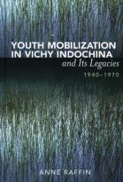 Youth Mobilization In Vichy Indochina And Its Legacies, 1940 To 1970