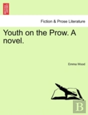 Youth On The Prow. A Novel.
