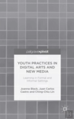 Bertrand.pt - Youth Practices In Digital Arts And New Media: Learning In Formal And Informal Settings
