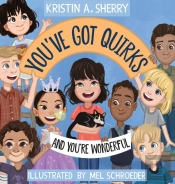 You'Ve Got Quirks: And You'Re Wonderful!