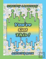 You'Ve Got This ! Sobriety & Recovery Coloring Book