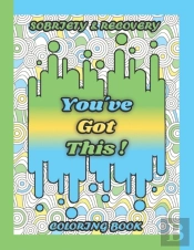 You'Ve Got This ! Sobriety & Recovery Coloring Book